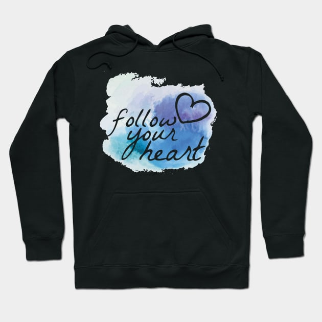 Follow your heart - Motivational Hoodie by Quietly Creative